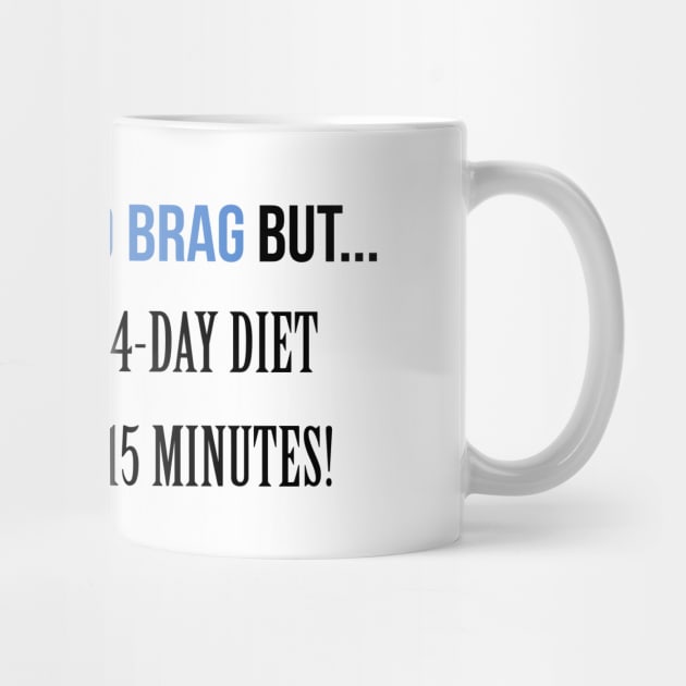 I don't Mean to brag Diet by Printadorable